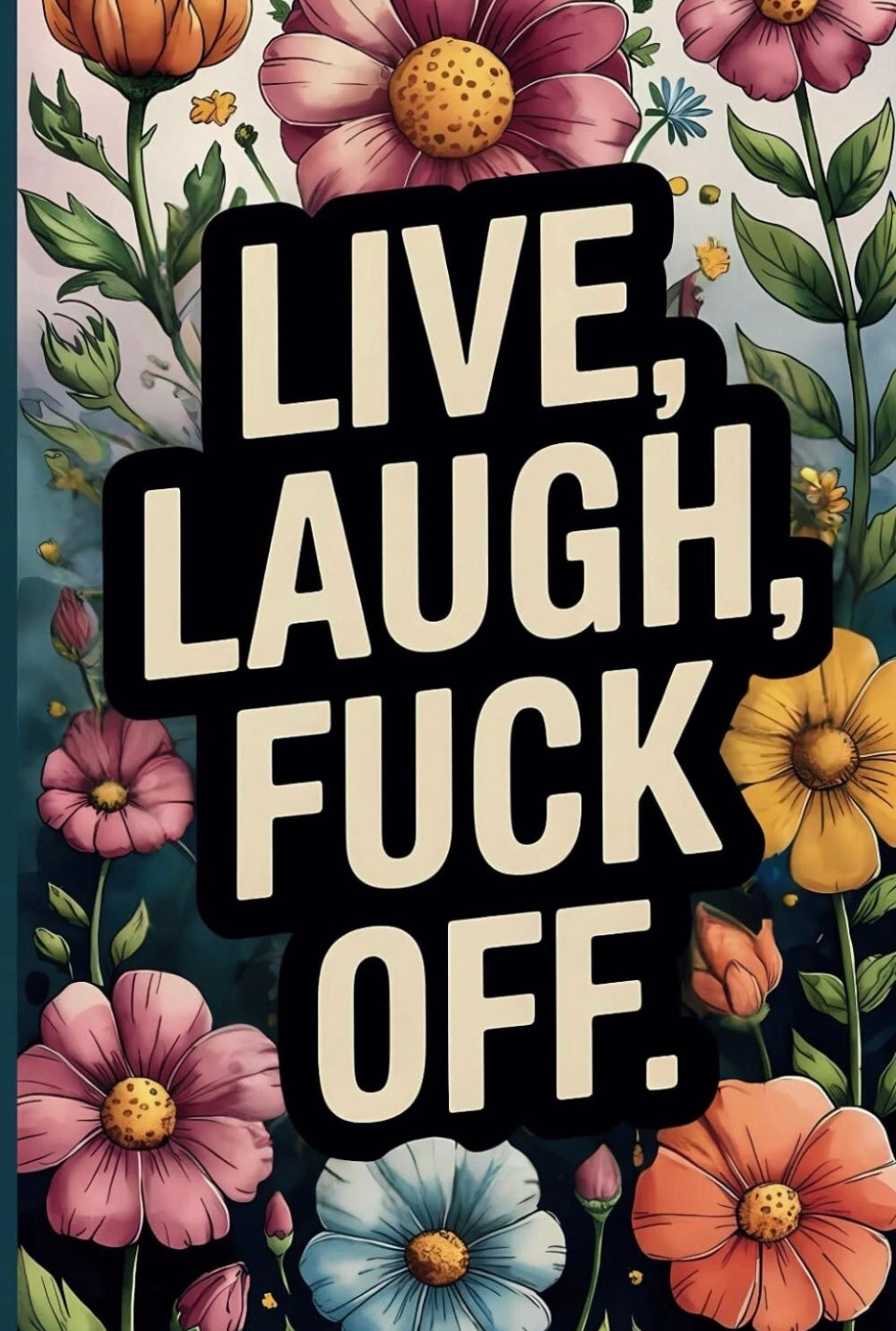 Adult Swear Words Coloring Book: Live, Laugh, Fuck Off